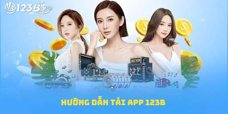 Hướng Dẫn Tải App 123B Trên Nhiều Thiết Bị